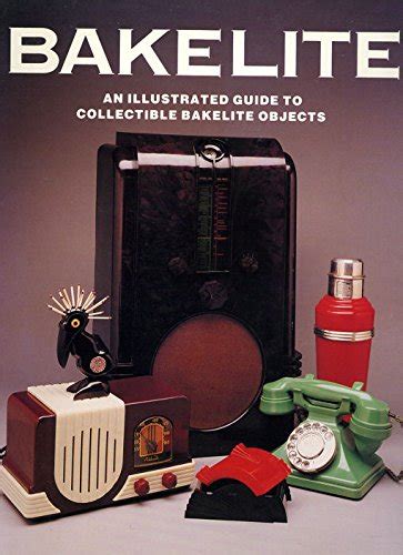 Bakelite An Illustrated Guide to Collectable Bakelite Objects Reader