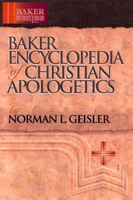 Baker Encyclopedia of Christian Apologetics Baker Reference Library by Norman L Geisler 1998-11-01 Kindle Editon