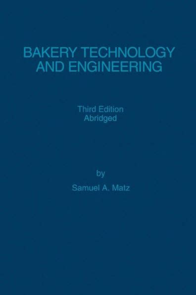 Bakery Technology and Engineering 3rd Revised Illustrated Edition Reader