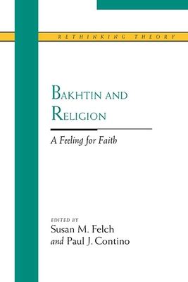 Bakhtin and Religion: A Feeling for Faith (Rethinking Theory) Kindle Editon