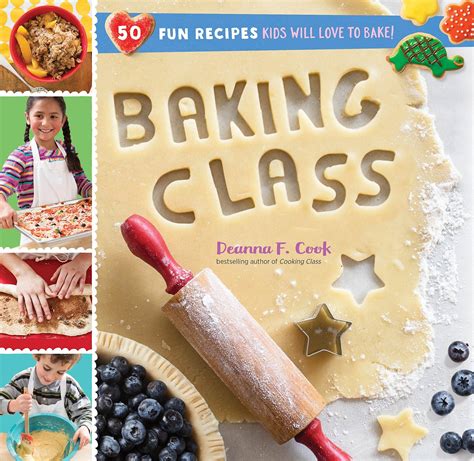 Baking Class 50 Fun Recipes Kids Will Love to Bake