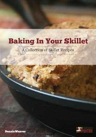 Baking in Your Skillet A Collection of Skillet Recipes Epub