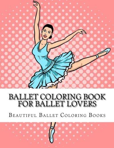 Ballet Adult Coloring Book Large Print Ballet Dancers For Grownups Women and Youths Who Love Ballet and Coloring Ballet Ballerina Dancing Reader