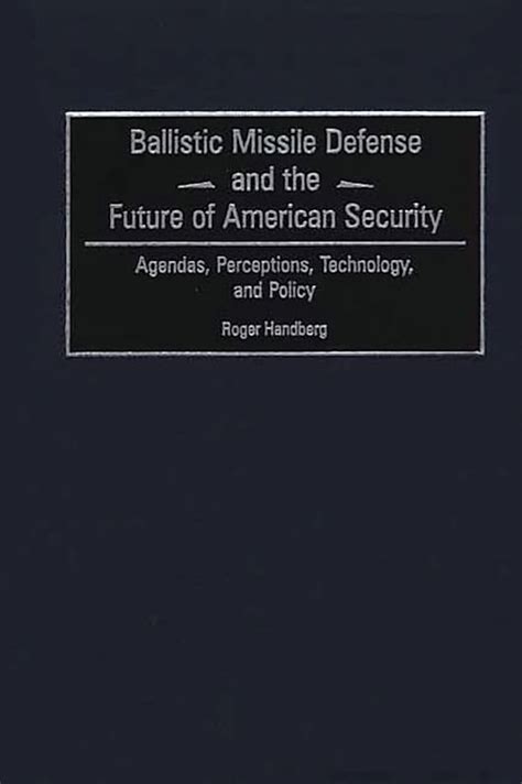 Ballistic Missile Defense and the Future of American Security Agendas Kindle Editon