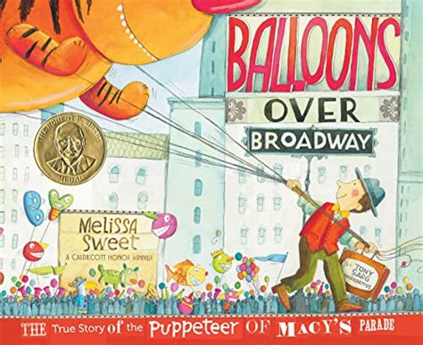 Balloons over Broadway The True Story of the Puppeteer of Macy s Parade Bank Street College of Education Flora Stieglitz Straus Award Awards