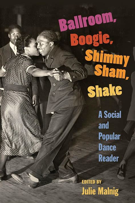 Ballroom, Boogie, Shimmy Sham, Shake: A Social and Popular Dance Reader Ebook PDF