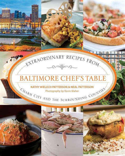 Baltimore Chef's Table Extraordinary Recipes from Charm City and the Surrounding Counties PDF