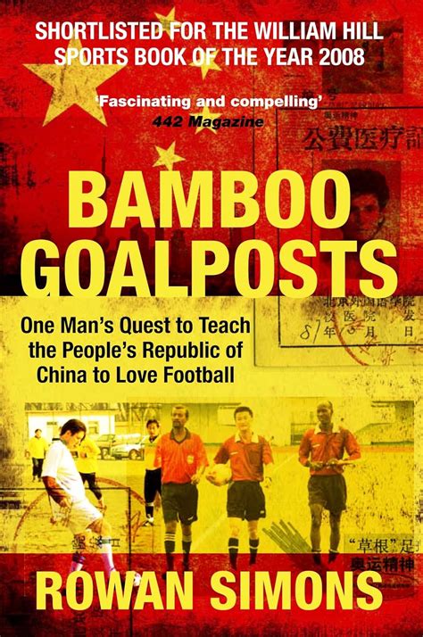 Bamboo Goalposts: One Mans Quest to Teach the Peoples Republic of China to Love Football Ebook PDF