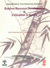 Bamboo Resource Development and Utilization in Kerala Proceedings of the Interaction Workshop Held Reader