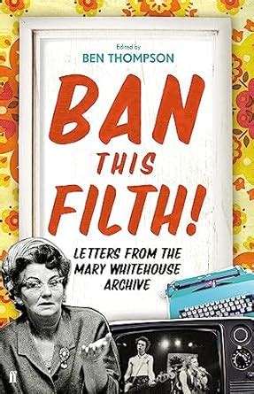 Ban This Filth Letters From the Mary Whitehouse Archive Kindle Editon