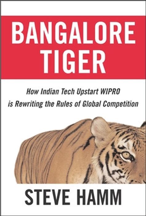 Bangalore Tiger How Indian Tech Upstart Wipro is Rewriting the Rules of Global Competition Kindle Editon
