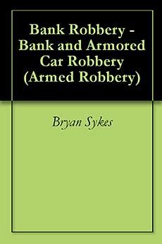 Bank Robbery Bank and Armored Car Robbery Armed Robbery Book 1 Epub