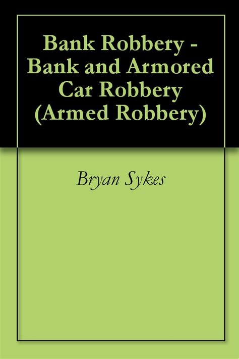 Bank Robbery Bank and Armored Car Robbery Armed Robbery Book 1 Epub