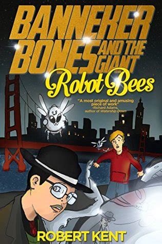 Banneker Bones and the Giant Robot Bees The And Then Story Book 1
