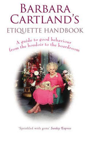 Barbara Cartland s Etiquette Handbook A Guide to Good Behaviour from the Boudoir to the Boardroom Kindle Editon