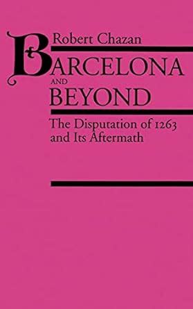 Barcelona and Beyond The Disputation of 1263 and its Aftermath PDF