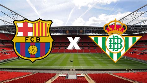 Barcelona x Betis: Um confronto histórico na La Liga