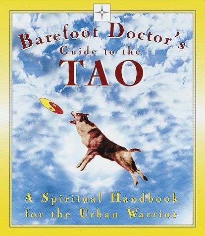 Barefoot Doctor s Guide to the Tao A Spiritual Handbook for the Urban Warrior Kindle Editon