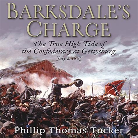 Barksdale's Charge The True High Tide of the Confederacy at Gettysburg Kindle Editon