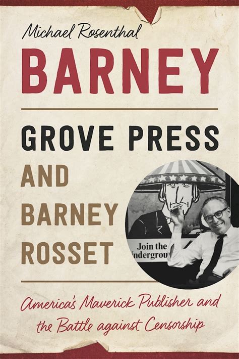 Barney Grove Press and Barney Rosset America’s Maverick Publisher and His Battle against Censorship