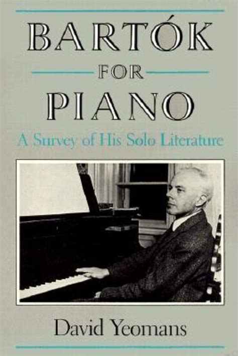 BartÃƒÂ³k for Piano A Survey of His Solo Literature Doc