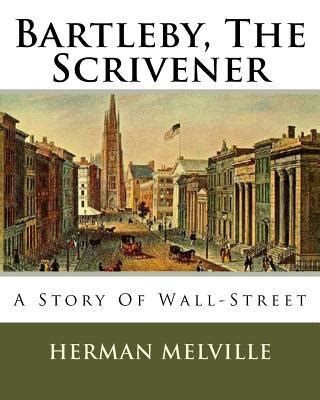Bartleby The Scrivener A Story of Wall Street Reader