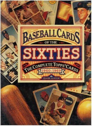 Baseball Cards of the Sixties The Complete Topps Cards ,1960-1969 1st Edition Reader