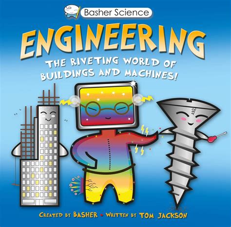 Basher Science Engineering The Riveting World of Buildings and Machines