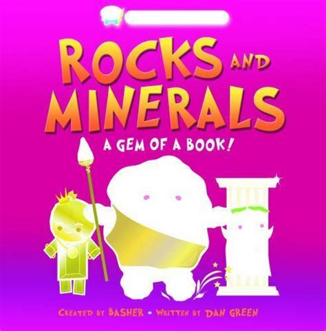 Basher Science Rocks and Minerals A Gem of a Book
