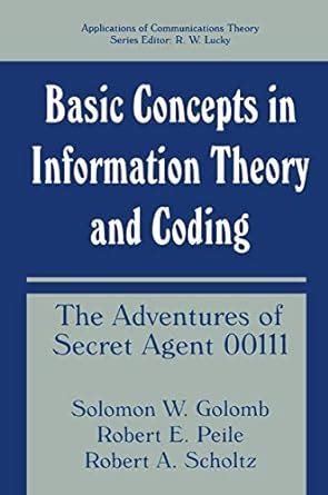 Basic Concepts in Information Theory and Coding The Adventures of Secret Agent 0011 1st Edition Doc