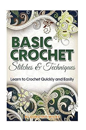 Basic Crochet Stitches and Techniques Learn to Crochet Quickly and Easily Reader