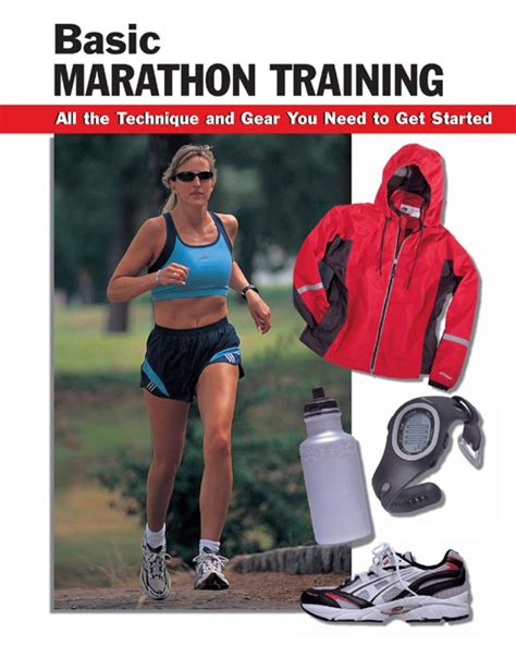 Basic Marathon Training All the Technique and Gear You Need to Get Started Kindle Editon