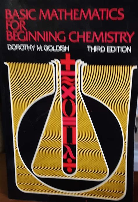 Basic Mathematics for Beginning Chemistry by Dorothy M Goldish 1990-03-01 Reader