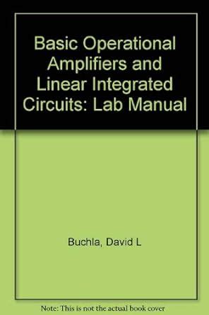 Basic Operational Amplifiers and Linear Integrated Circuits 2nd Edition Laboratory Exercises Doc