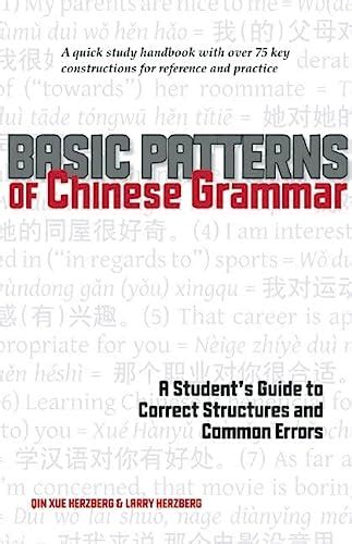 Basic Patterns of Chinese Grammar A Student s Guide to Correct Structures and Common Errors Reader