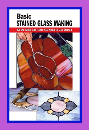 Basic Stained Glass Making All the Skills and Tools You Need to Get Started PDF