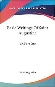 Basic Writings Of Saint Augustine V2 Part One Doc