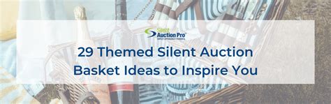 Basket Ideas for Silent Auction: A Comprehensive Guide to Winning Bids