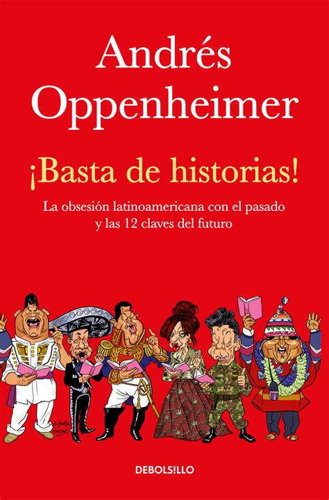 Basta de historias La obsesiÃ³n latinoamericana con el pasado, y el gran reto del futuro Kindle Editon