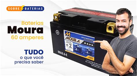 Bateria Moura 60 Amperes: Guia Definitivo para Escolher e Manter