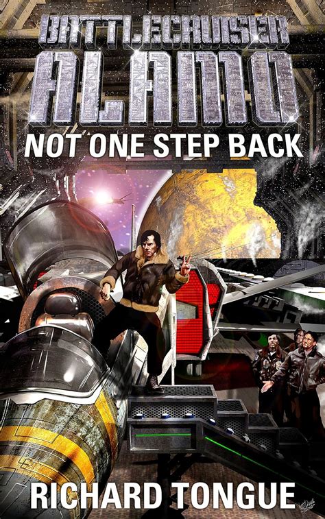 Battlecruiser Alamo Not One Step Back Battlecruiser Alamo Series Book 5 Epub