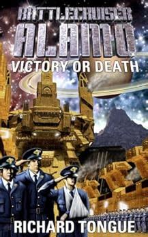 Battlecruiser Alamo Victory or Death Battlecruiser Alamo Series Book 3 Kindle Editon
