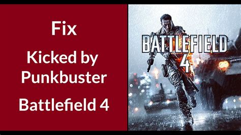 Battlefield 4 Punkbuster Kick: The Ultimate Guide to Avoiding and Resolving 10,000+ Kicks