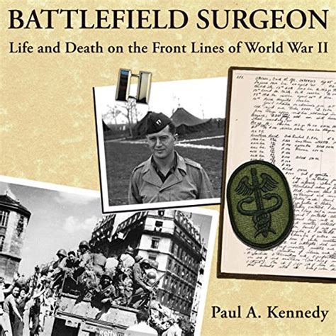 Battlefield Surgeon Life and Death on the Front Lines of World War II American Warrior Series Kindle Editon