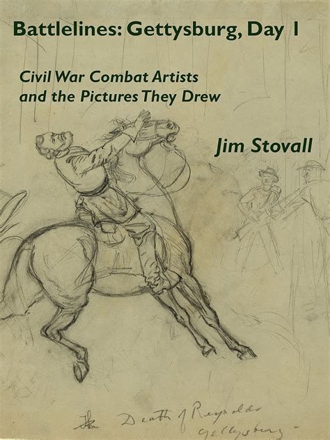 Battlelines Gettysburg Day 1 Civil War Combat Artists and the Pictures They Drew