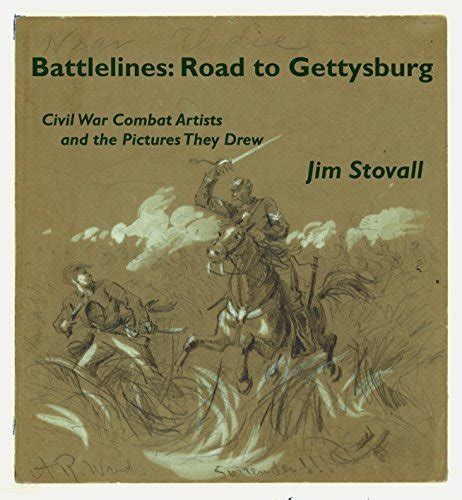 Battlelines Road to Gettysburg Civil War Combat Artists and the Pictures They Drew Reader