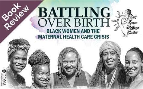 Battling Over Birth Black Women and the Maternal Health Care Crisis PDF