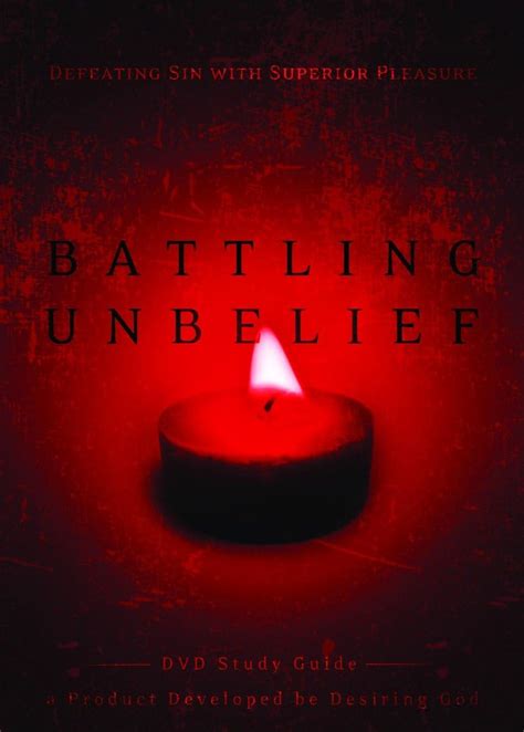 Battling Unbelief Study Guide Defeating Sin with Superior Pleasure Doc