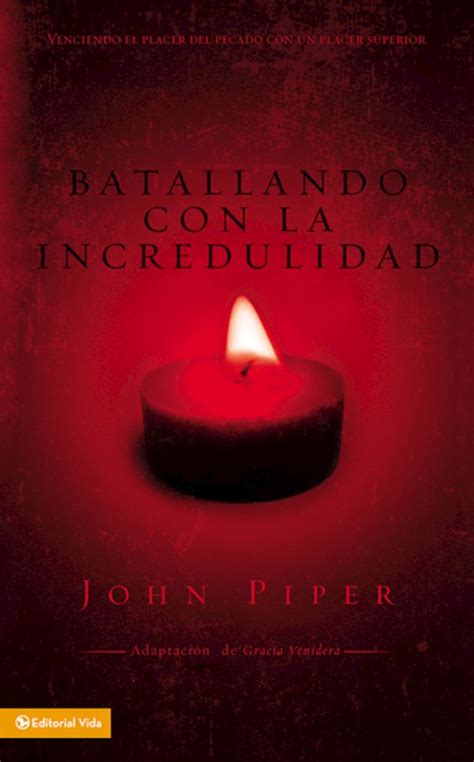 Battling Unbelief Venciendo el placer del pecado con un placer superior Spanish Edition Kindle Editon