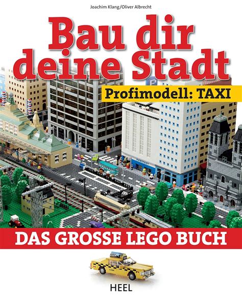 Bau dir deine Stadt Profimodell Taxi Das große Lego Buch German Edition Doc